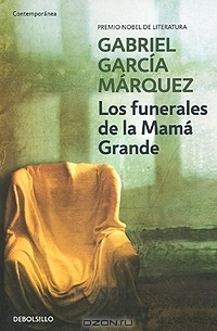 Gabriel Garcia Marquez - Los funerales de la Mama Grande (сборник)