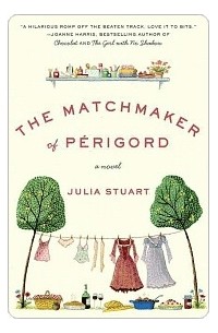 Julia Stuart - The Matchmaker of Périgord