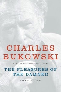 Charles Bukowski - The Pleasures of the Damned