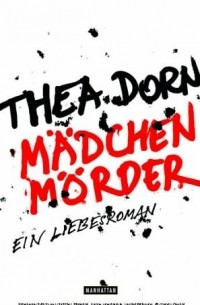 Тея Дорн - Mädchenmörder: Ein Liebesroman