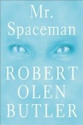 Robert Olen Butler - Mr. Spaceman