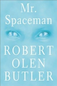 Robert Olen Butler - Mr. Spaceman