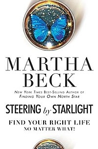 Марта Бек - Steering by Starlight: Find Your Right Life, No Matter What!