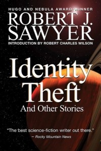 Robert J. Sawyer - Identity Theft and Other Stories (сборник)