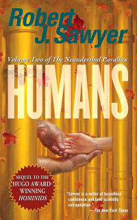 Robert J. Sawyer - Humans: Volume Two of the Neanderthal Parallax