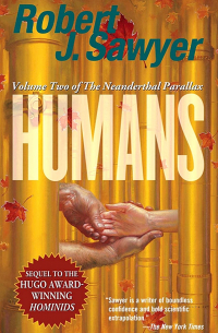 Robert J. Sawyer - Humans: Volume Two of the Neanderthal Parallax