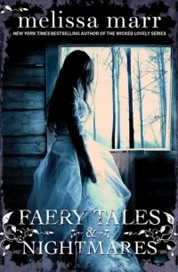 Melissa Marr - Faery Tales & Nightmares