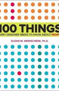 Сьюзан Уэйншенк - 100 Things Every Designer Needs to Know About People