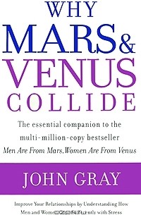 John Gray - Why Mars and Venus Collide