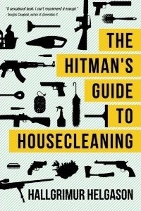 Hallgrímur Helgason - The Hitman's Guide to Housecleaning