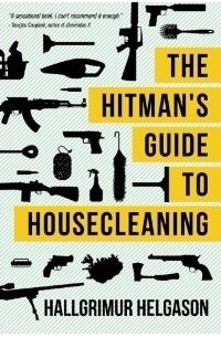 Hallgrímur Helgason - The Hitman's Guide to Housecleaning