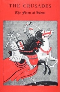 Harold Lamb - The Crusades: The Flame of Islam