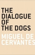 Miguel de Servantes - The Dialogue of the Dogs