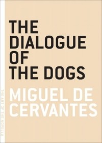 Miguel de Servantes - The Dialogue of the Dogs