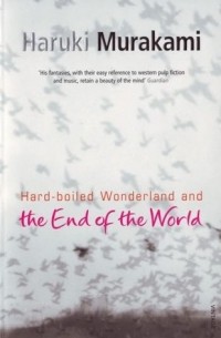 Haruki Murakami - Hard-Boiled Wonderland and the End of the World