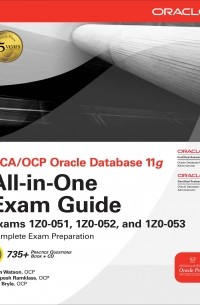  - OCA/OCP Oracle Database 11g All-in-One Exam Guide (Exam 1Z0-051, 1Z0-052, and 1Z0-053)