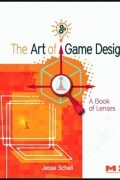 Джесси Шелл - The Art of Game Design: A Book of Lenses