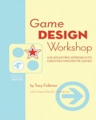 Tracy Fullerton - Game Design Workshop: A Playcentric Approach to Creating Innovative Games