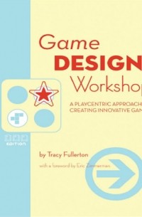 Tracy Fullerton - Game Design Workshop: A Playcentric Approach to Creating Innovative Games