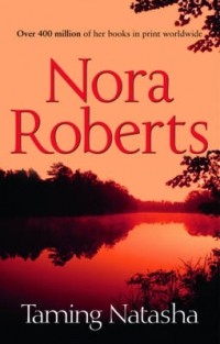 Nora Roberts - Taming Natasha