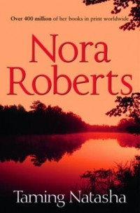 Nora Roberts - Taming Natasha