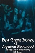 Algernon Blackwood - Best Ghost Stories of Algernon Blackwood