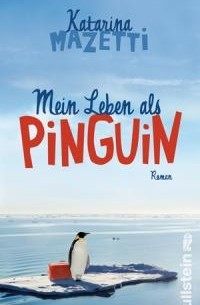 Katarina Mazetti - Mein Leben als Pinguin