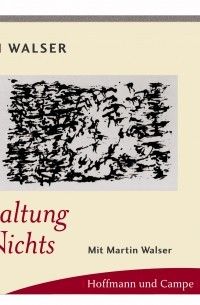 Martin Walser - Die Verwaltung des Nichts