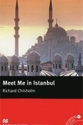Richard Chisholm - Meet Me in Istanbul: Intermediate Level