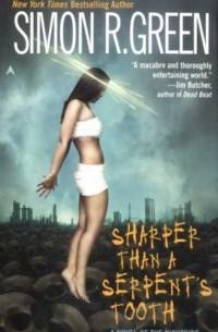Саймон Грин - Sharper Than a Serpent's Tooth