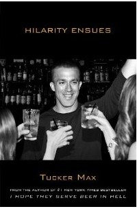 Tucker Max - Hilarity Ensues