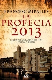 Francesc Miralles - La Profecia 2013