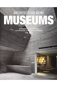 Philip Jodidio - Architecture Now! Museums / Architektur heute! Museen / L'architecture d'aujord'hui! Musees