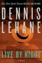Dennis Lehane - Live By Night
