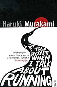 Haruki Murakami - What I Talk About When I Talk About Running