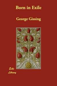 George Gissing - Born in Exile