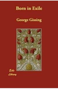 George Gissing - Born in Exile