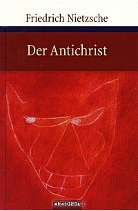 Friedrich Nietzsche - Der Antichrist