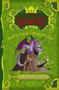 Cressida Cowell - How to Twist a Dragon's Tale