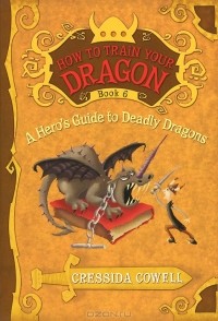 Cressida Cowell - A Hero's Guide to Deadly Dragons