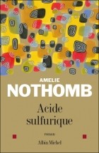 Amélie Nothomb - Acide sulfurique