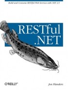 Jon Flanders - RESTful .NET: Build and Consume RESTful Web Services with .NET 3.5