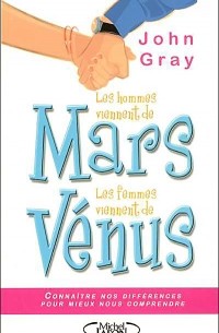 John Gray - Les hommes viennent de Mars, les femmes viennent de Vénus