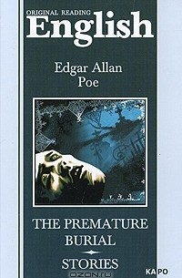 Edgar Allan Poe - The Premature Burial; Stories