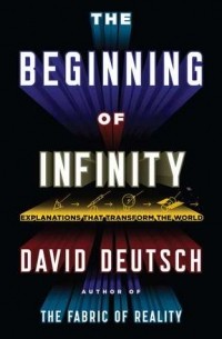 David Deutsch - The Beginning of Infinity: Explanations That Transform the World