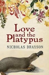 Nicholas Drayson - Love and the Platypus
