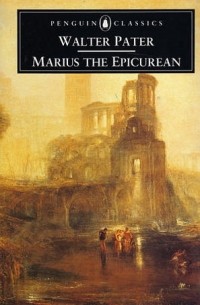 Уолтер Патер - Marius the Epicurean