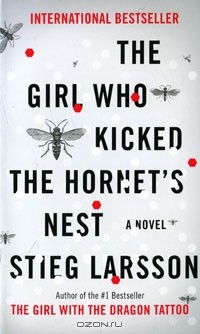 Stieg Larsson - The Girl Who Kicked the Hornet's Nest