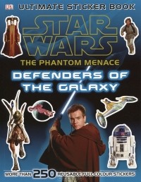 DK - Star Wars the Phantom Menace Ultimate Sticker Book Defenders of the Galaxy