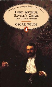 Oscar Wilde - Lord Arthur Savile`s Crime and Other Stories (сборник)